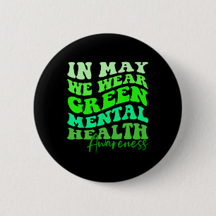 May is Mental Health Awareness Month In May We Wea 2 Inch Round Button