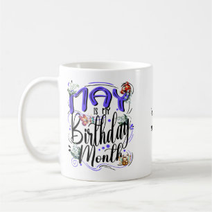May is my Birthday Mom, Birthday May Coffee Mug