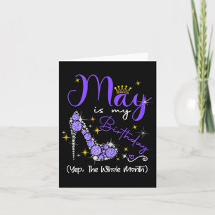 May Is My Birthday Month Yep The Whole Month Heel Card