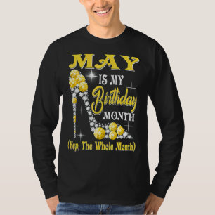 May Is My Birthday Month Yep The Whole Month Shoes T-Shirt