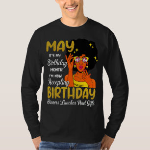 May Is My Birthday The Whole Month May Birthday Mo T-Shirt