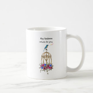 May kindness return to you. coffee mug