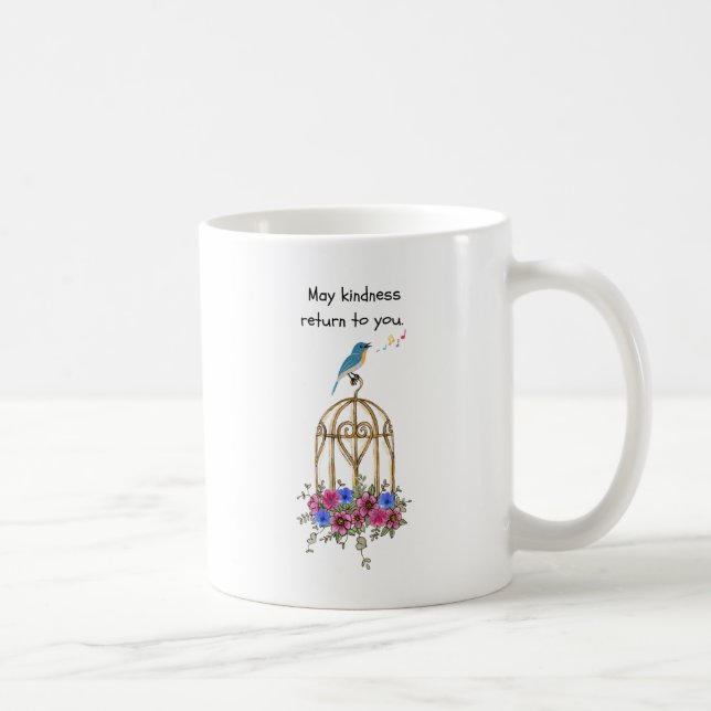 May kindness return to you. coffee mug (Right)