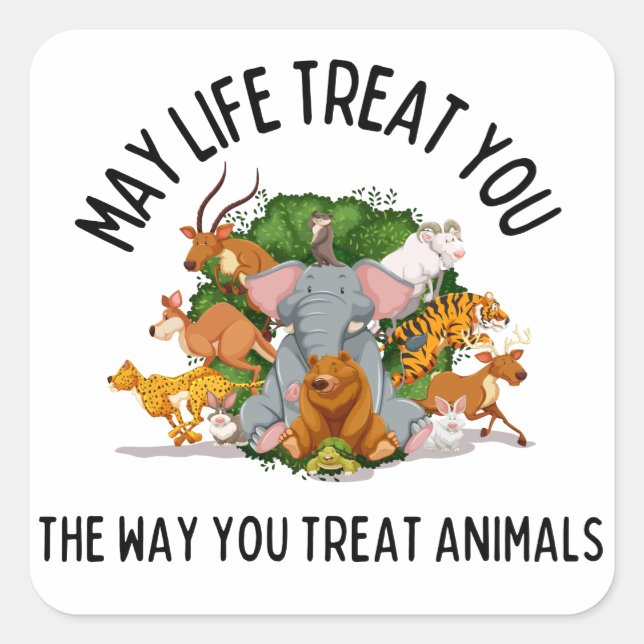 May Life Treat You, Animal Kindness Karma Square Sticker (Front)