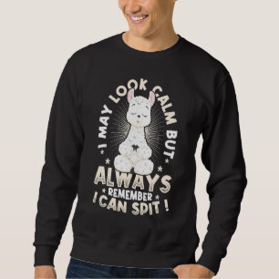 May Look Calm But I Can Spit Llama 1 Sweatshirt