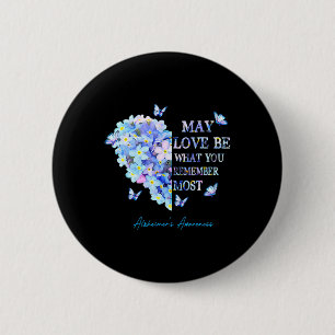 May Love Be What You Remember Most Alzheimer Aware 2 Inch Round Button