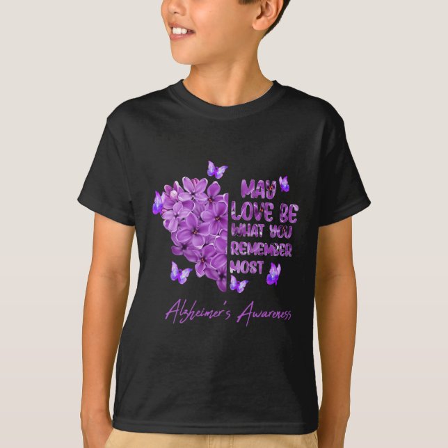 May Love Be What You Remember Most Alzheimer Aware T-Shirt (Front)