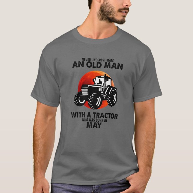 May Never Underestimate An Old Man With Tractor T-Shirt (Front)