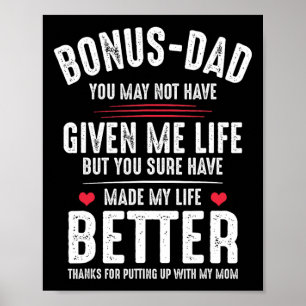 May Not Have Given Me Life Made My Life Better Poster