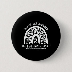 May Not Remember Alzheimerheimer's Awareness Month 2 Inch Round Button
