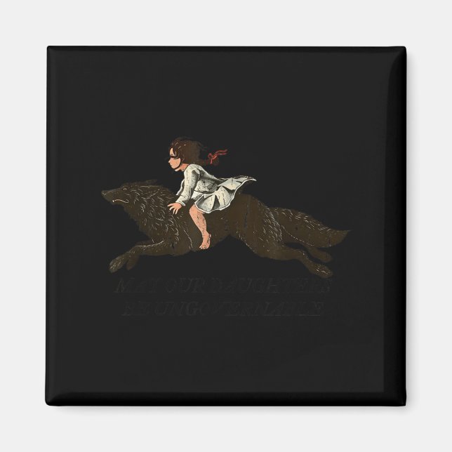 May Our Daughters Be Ungovernable Magnet (Front)