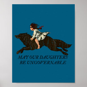 May our daughters be ungovernable poster