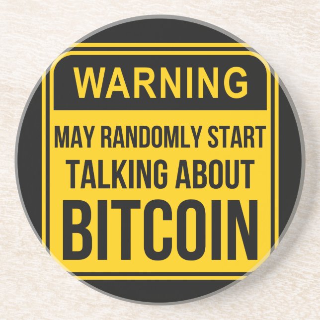MAY RANDOMLY START TALKING ABOUT BITCOIN COASTER (Front)