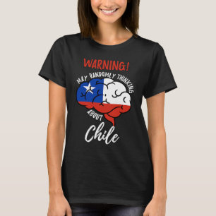May Randomly Thinking About Chile Chilean Roots T-Shirt