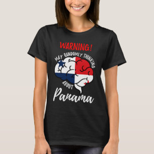 May Randomly Thinking About Panama Panamanian T-Shirt