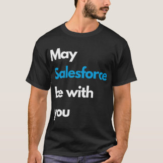 May SALESFORCE be with you white   T-Shirt