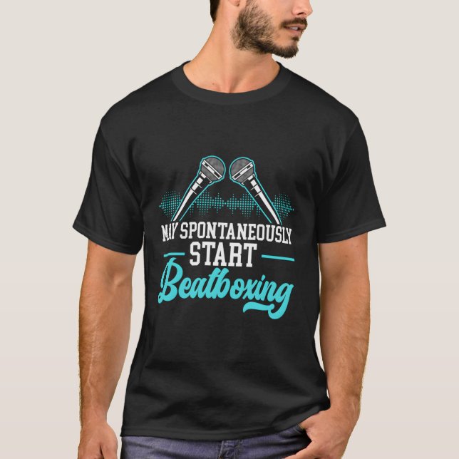 May Spontaneously St Beatboxing Beatboxer T-Shirt (Front)