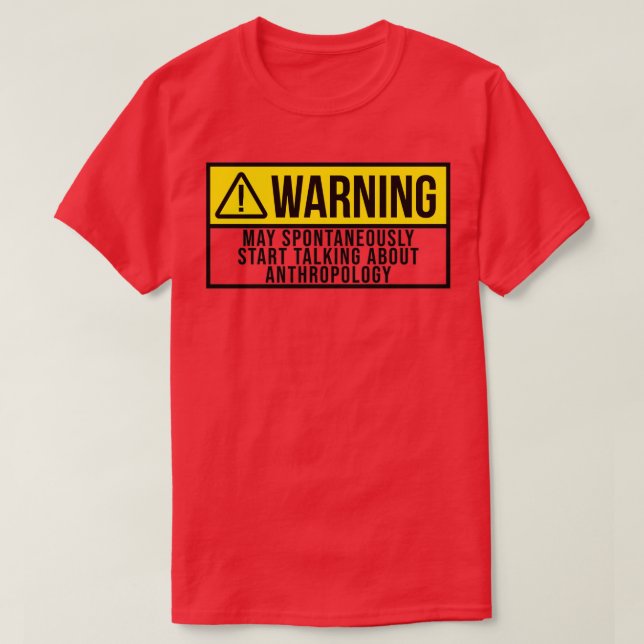 May Spontaneously Start Talking About Anthropology T-Shirt (Design Front)