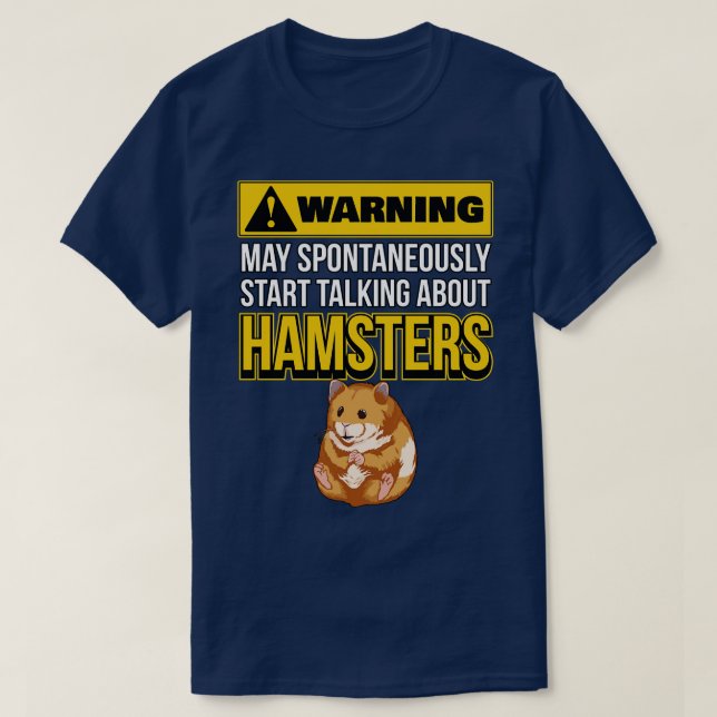 May Spontaneously Start Talking About Hamsters T-Shirt (Design Front)