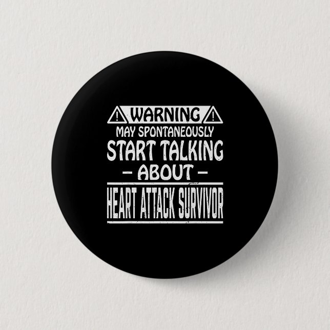 May Spontaneously Start Talking About Heart Attack 2 Inch Round Button (Front)