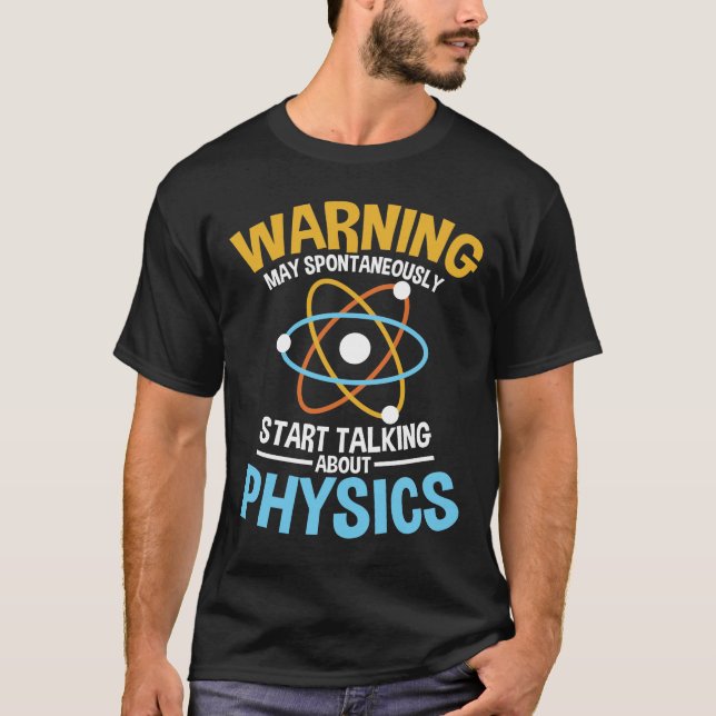 May Spontaneously Start Talking About Physics T-Shirt (Front)