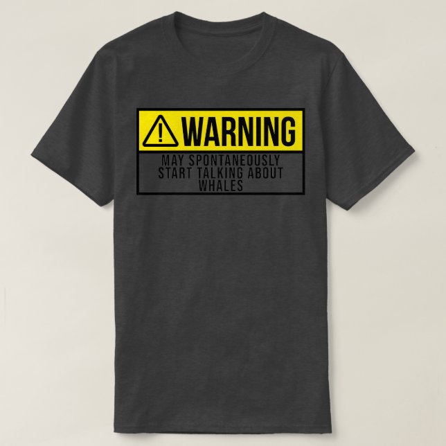 May Spontaneously Start Talking About Whales T-Shirt (Design Front)