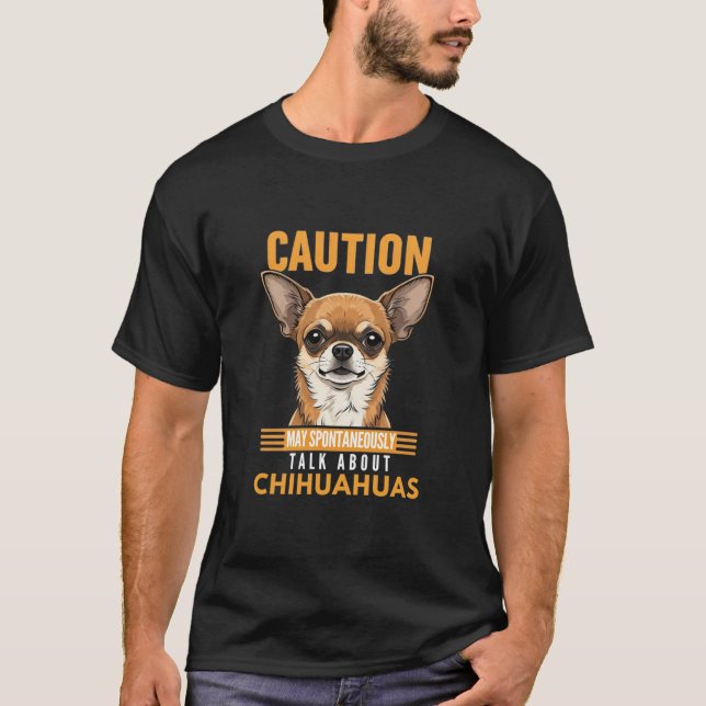 May Spontaneously Talk About Chihuahuas   T-Shirt (Front)