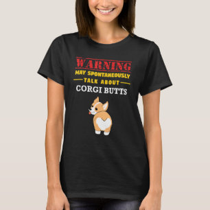 May Spontaneously Talk About Corgi Butts Dog T-Shirt