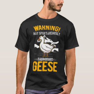 May Spontaneously Talk About Geese T-Shirt