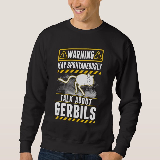 May spontaneously talk about Gerbils Sweatshirt (Front)