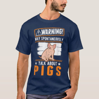 May Spontaneously Talk About Pigs4112  T-Shirt