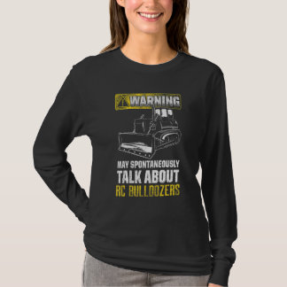 May Spontaneously Talk About Rc Bulldozers T-Shirt