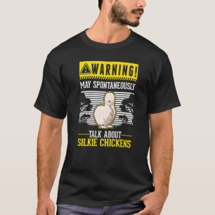 May spontaneously talk about Silkie Chickens T-Shirt
