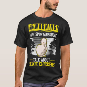 May spontaneously talk about Silkie Chickens T-Shirt