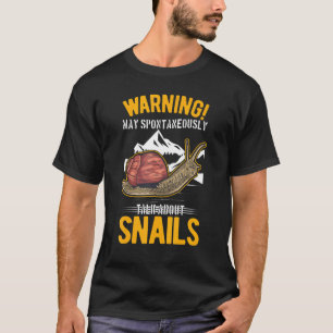 May Spontaneously Talk About Snails T-Shirt