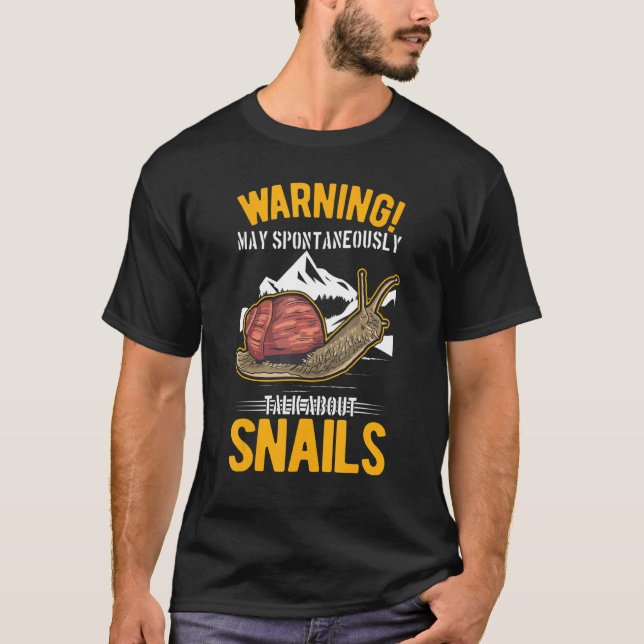 May Spontaneously Talk About Snails T-Shirt (Front)