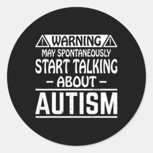 May Spontaneously Talking About Autism Asd Autism Classic Round Sticker