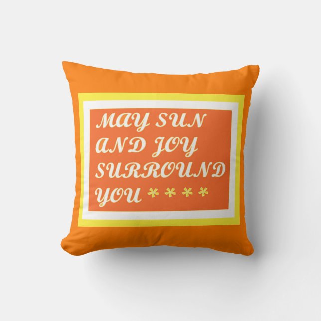 May Sun and Joy be your uplifting care design      Throw Pillow (Front)