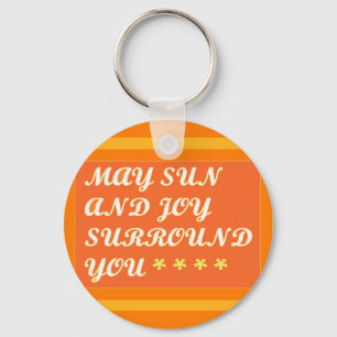 May Sun and Joy Surround you uplifting encouraging Keychain
