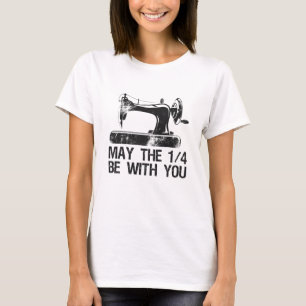 May the 1 4 Be With You Funny Sewing Machine Lover T-Shirt