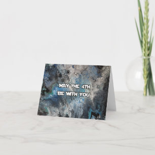 May The 4th Be With You Card