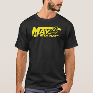 MAY THE 4TH T-Shirt