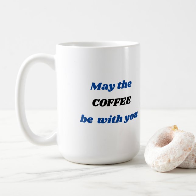 May the COFFEE be with you Coffee Mug (With Donut)