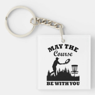 May the Course Be With You Disc Golf Funny Keychain