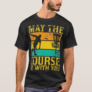 May The Course Be With You Disc Golf Retro Vintage T-Shirt