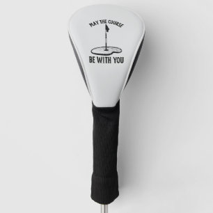 May the Course Be With You Funny Golf Gifts Head Cover