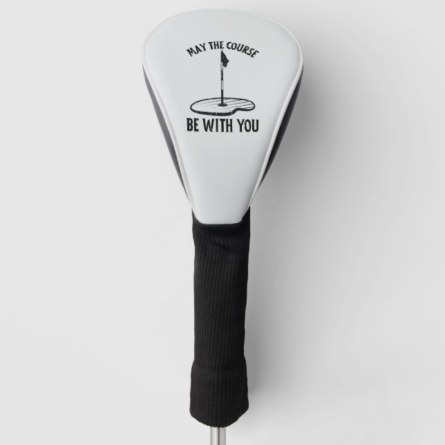 May the Course Be With You Funny Golf Gifts Head Cover (Front)