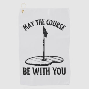 May the Course Be With You Funny Golf Gifts Towel