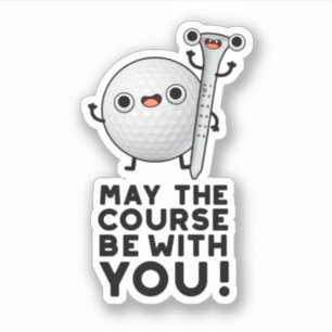 May The Course Be With You Funny Golf Pun