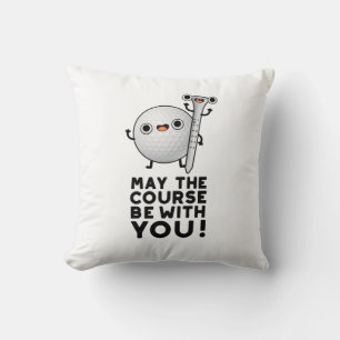 May The Course Be With You Funny Golf Pun Throw Pillow